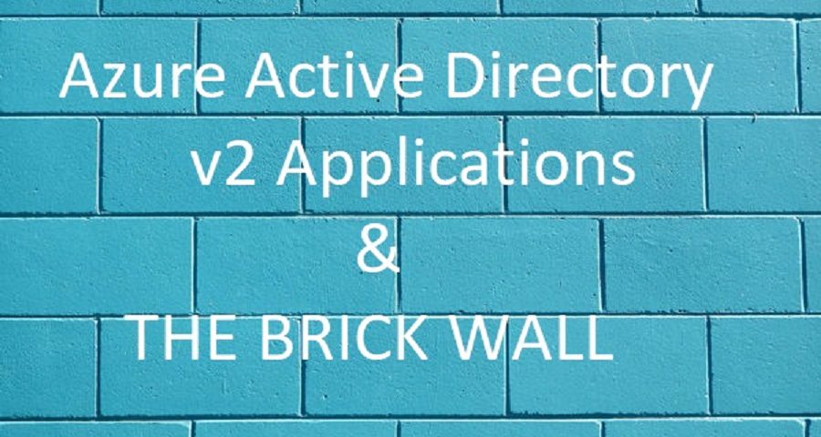 Azure AD v2 Apps vs. The brick wall